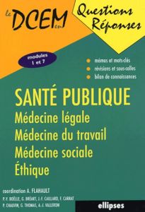 Santé publique. Médecine légale, médecine du travail, médecine sociale, éthique - Flahault Antoine