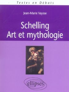 Schelling. Art et mythologie - Vaysse Jean-Marie