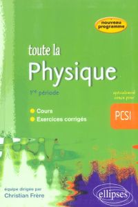 Toute la physique première période PCSI - Frère Christian - Blois Dominique - Guérillot Anni