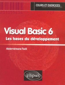 Visual Basic 6. Les bases du développement - Fadil Abderrahmane