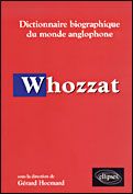 Whozzat. Dictionnaire biographique du monde anglophone - Hocmard Gérard - Loubignac Cécile - Loubignac Clau