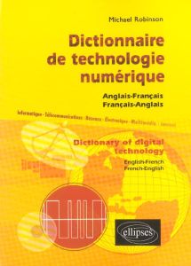Dictionnaire de technologie numérique français-anglais- / anglais-français - Robinson Michael