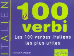 100 verbi. Les 100 verbes italiens les plus utiles - Chevalier Bernard-Albert