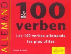 100 verben. Les 100 verbes allemands les plus utiles - Burnand Caroline