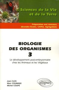 Biologie des organismes. Tome 3, Le développement post-embryonnaire chez les Animaux et les Végétaux - Clos Jean - Coupé Michel - Coumans Marc