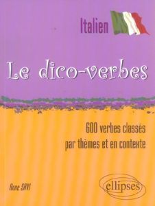 Le dico-verbes italien. 600 verbes classés par thèmes et en contexte - Savi Anne