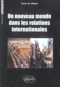 Un nouveau monde dans les relations internationales - Villepin Xavier de - Carrère d'Encausse Hélène