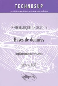 Informatique de gestion, bases de données. Implémentation avec Access - Aubert Jérôme