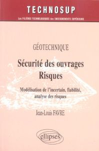 Sécurité des ouvrages / Risques. Modélisation de l'incertain, fiabilité, analyse des risques - Favre Jean-Louis - Magnan Jean-Pierre