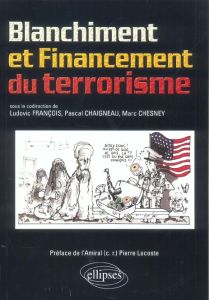 Blanchiment et Financement du terrorisme - François Ludovic - Chaigneau Pascal - Chesney Marc
