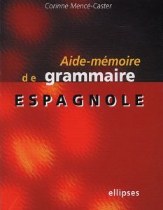 Aide-mémoire de grammaire espagnole expliquée - Mencé-Caster Corinne