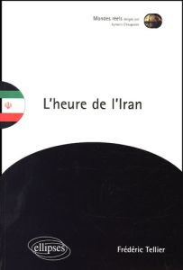 L'HEURE DE L IRAN - TELLIER FREDERIC