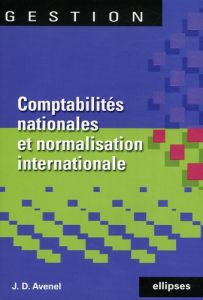 Comptabilités nationales et normalisation comptable internationale - Avenel Jean-David