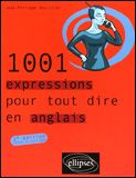1001 Expressions pour tout dire en anglais. 2e édition revue et corrigée - Rouillier Jean-Philippe