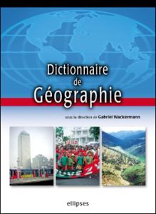 Dictionnaire de géographie - Wackermann Gabriel