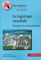 La logique mondiale. Transport et communication - Wackermann Gabriel - Corbin Elsa - Forthoffer Joël