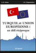 Turquie et Union européenne : un défi réciproque - Vérez Jean-Claude - Chaponnière Jean-Raphaël