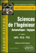 Sciences de l'Ingénieur MPSI-PCSI-PTSI 1e Année. Automatique : logique - Theron Alain - Haigneré Claudie