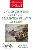 Thomas Jefferson et l'Ouest : l'expédition de Lewis et Clark - Lagayette Pierre