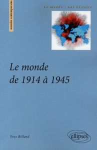 Le monde de 1914 à 1945 - Billard Yves