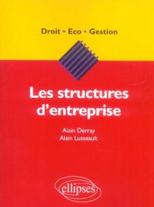 Les structures d'entreprise - Derray Alain - Lusseault Alain