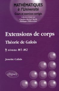 Extensions de corps. Théorie de Galois, NIveau M1-M2 - Calais Josette