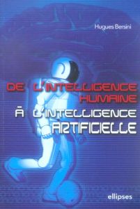 De l'intelligence humaine à l'intelligence artificielle - Bersini Hugues