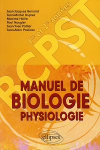 Manuel de Biologie Physiologie Classes de BCPST 1e et 2e années - Bernard Jean-Jacques - Duprez Jean-Michel - Huille