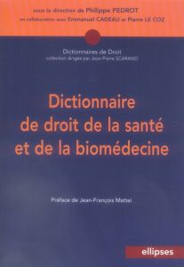 Dictionnaire de droit de la santé et de la biomédecine - Pédrot Philippe - Cadeau Emmanuel - Le Coz Pierre