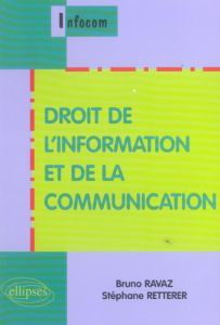 Droit de l'information et de la communication - Ravaz Bruno - Retterer Stéphane