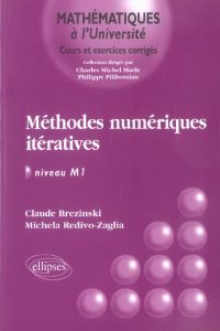 Méthodes numériques itératives. Algèbre linéaire et non linéaire - Brézinski Claude - Redivo-Zaglia Michela