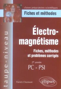 Electromagnétisme PC-PSI. Fiches et méthodes - Charmont Patrick