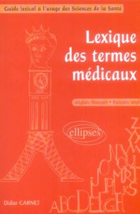 LEXIQUE DES TERMES MEDICAUX, ANGLAIS/FRANCAIS - FRANCAIS/ANGLAIS - CARNET DIDIER