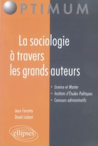 La sociologie à travers les grands auteurs - Ferrette Jean - Ledent David