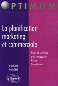 La planification marketing et commerciale - Zeyl Alfred - Zeyl Annie