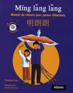 Ming lang lang. Manuel de chinois pour jeunes débutants - Euler Christine - Decrocq Christine