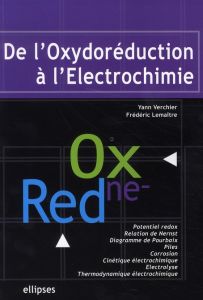 De l'oxydoréduction à l'électrochimie - Verchier Yann - Lemaître Frédéric