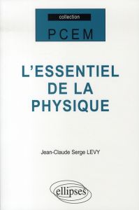 L'essentiel de la physique - Lévy Jean-Claude