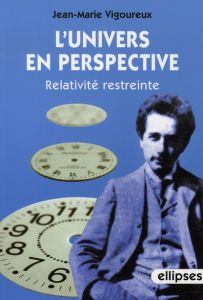 L'univers en perspective. Relativité restreinte - Vigoureux Jean-Marie - Vigoureux Bruno