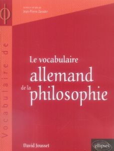 Le vocabulaire allemand de la philosophie - Jousset David