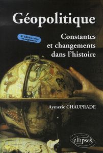 Géopolitique. Constantes et changements dans l'histoire, 3e édition revue et augmentée - Chauprade Aymeric - Chauprade Clémence