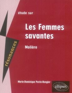 Etude sur Les Femmes savantes, Molière - Porée-Rongier Marie-Dominique