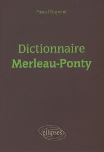 Dictionnaire Merleau-Ponty - Dupond Pascal
