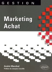 Marketing Achat - Marchal André - Liouville Jacques