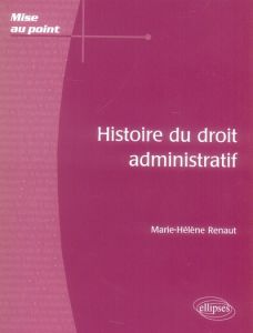 Histoire du droit administratif - Renaut Marie-Hélène