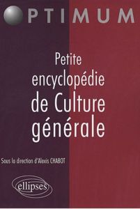 Petite encyclopédie de culture générale - Chabot Alexis - Auber Emmanuel - Elkaim David - La