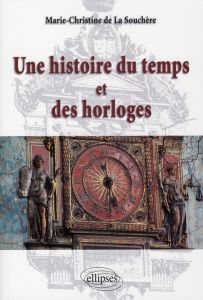 Une histoire du temps et des horloges - La Souchère Marie-Christine de