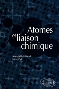 Atomes et liaison chimique - Omar Bouh Abdillahi - Gayé Fatou