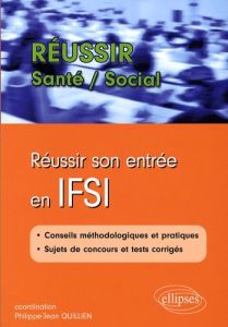 Réussir son entrée en IFSI - Canési Gérard - Le Faou Anne-Laurence - Quillien P