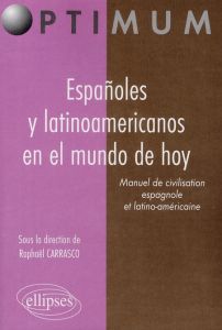 Españoles y latinoamericanos en el mundo de hoy. Manuel de civilisation espagnole et latino-américai - Carrasco Raphaël